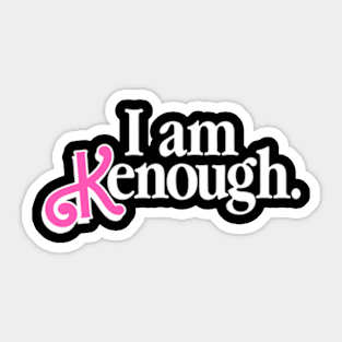 I Am Kenough Sticker